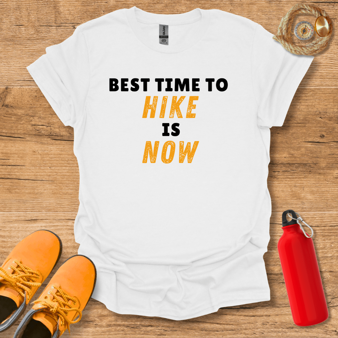 Best Time To Hike Is Now T-Shirt