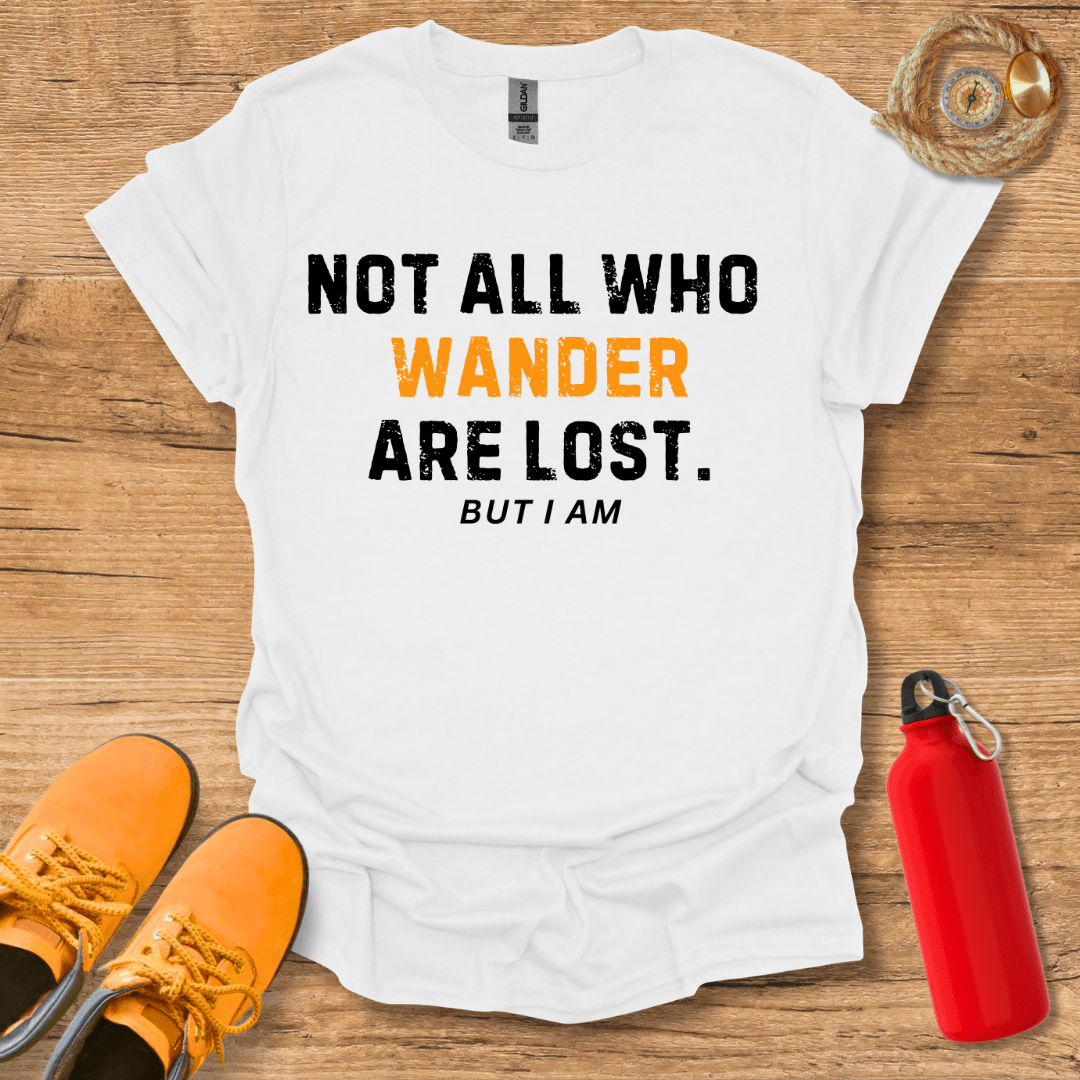 Not All Who Wander Are Lost T-Shirt