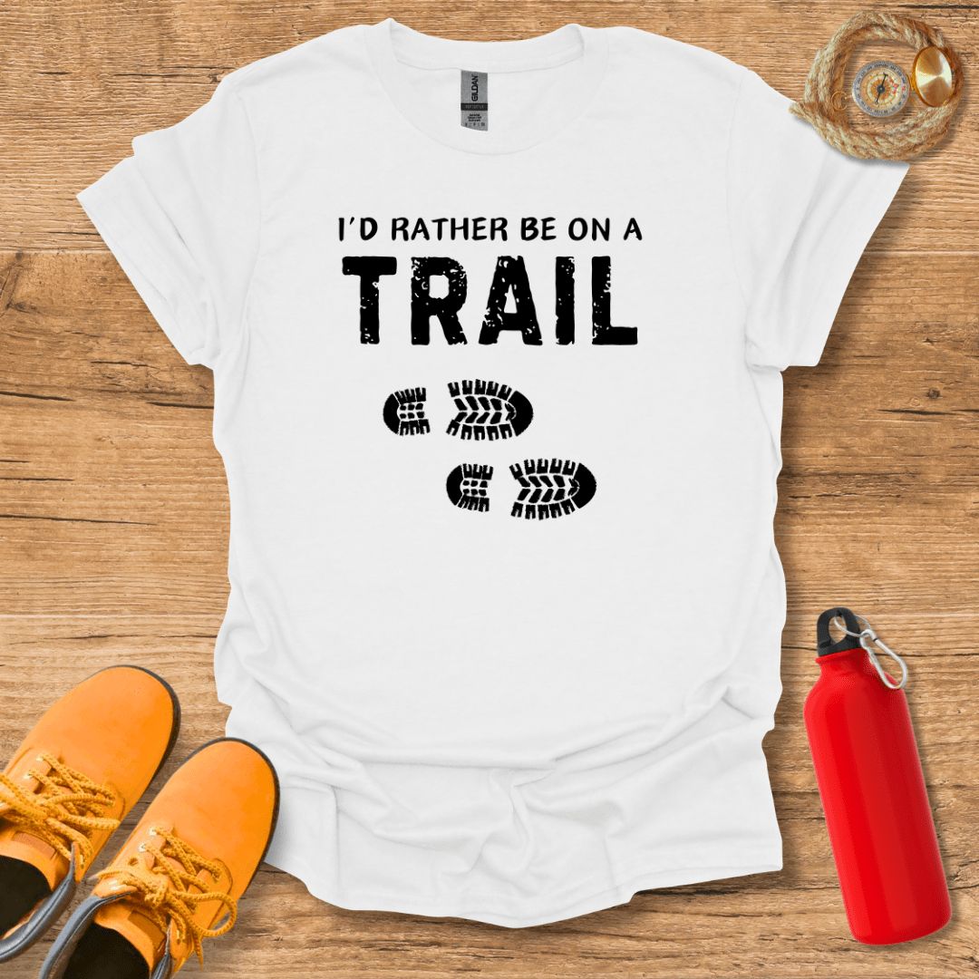 I'd Rather Be On A Trail T-Shirt