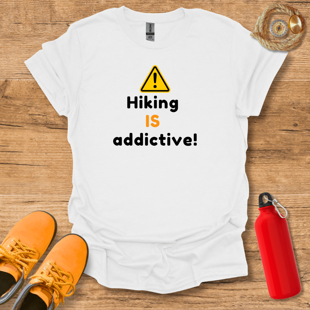 Hiking Is Addictive T-Shirt